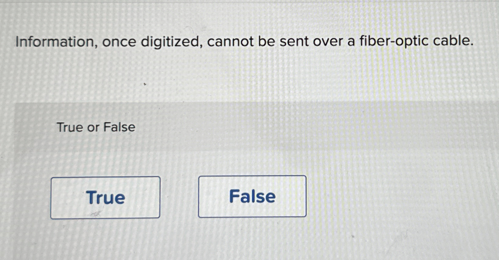 Information, once digitized, cannot be sent over