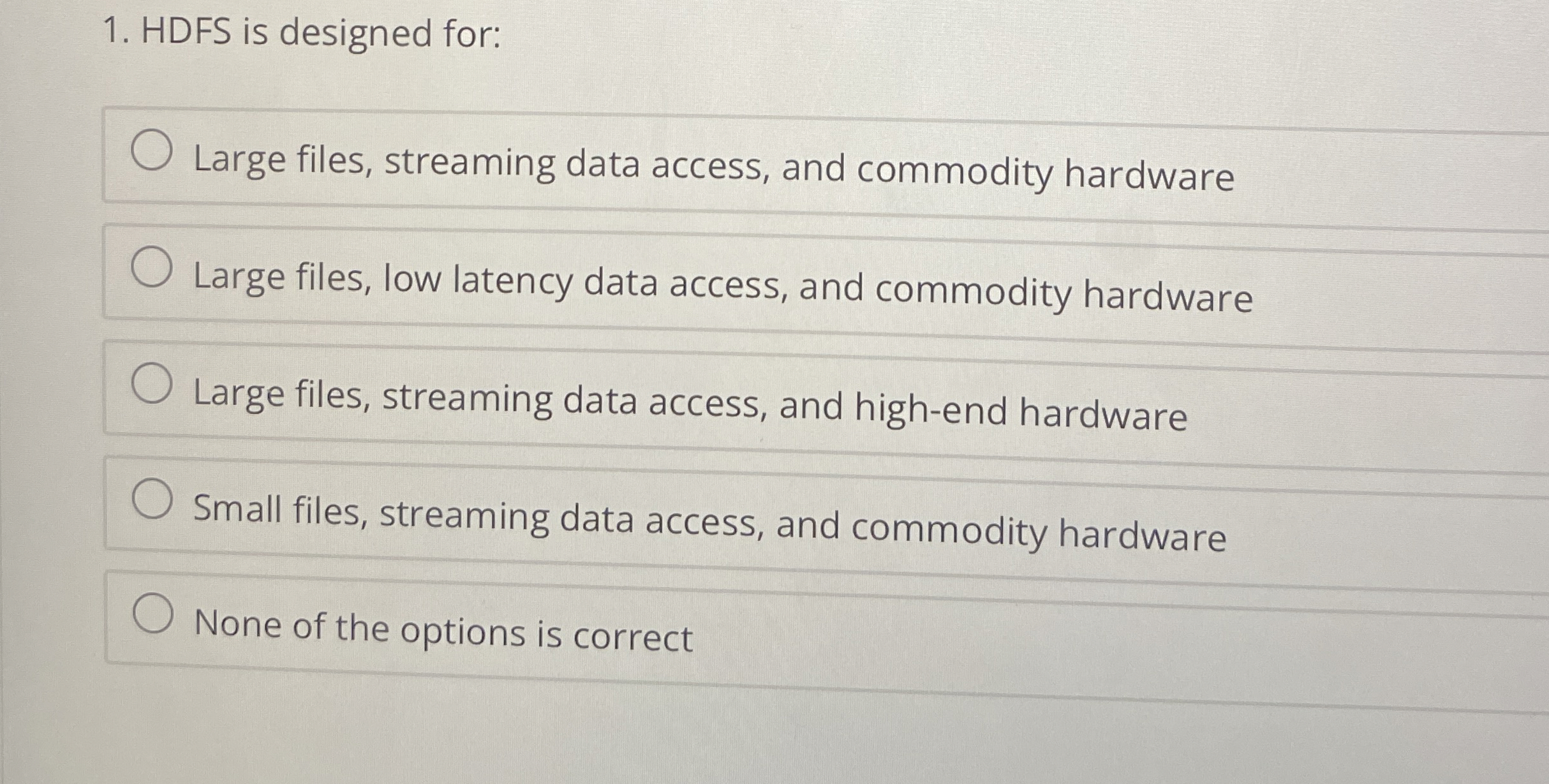 HDFS is designed for: Large files, streaming data