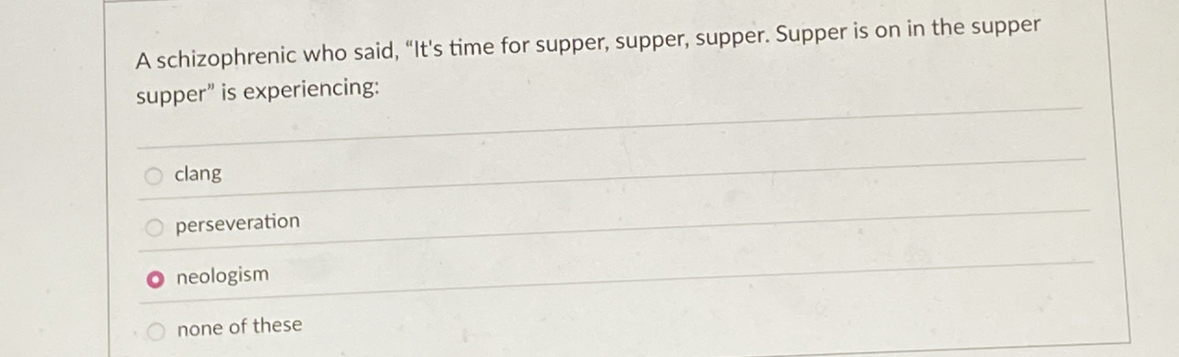 A schizophrenic who said, 