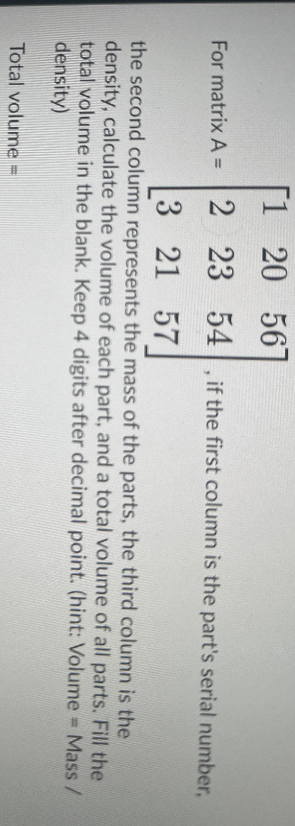 Use Matlab For matrix A = [ 1 2 0 5 6 2 2 3 5 4 3