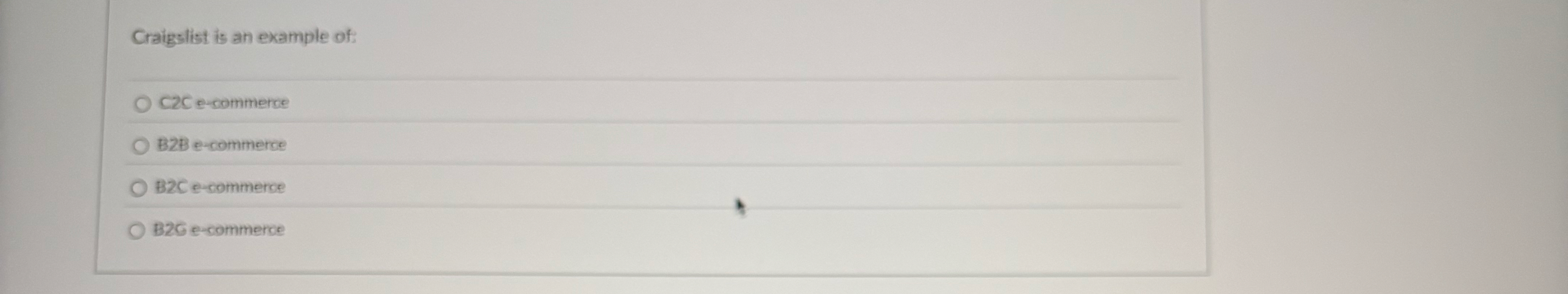 Craigslist is an example of: C 2 C e - commerce B