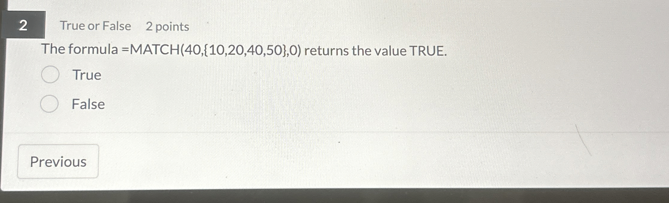 2 True or False 2 points The formula = MATCH ( 4