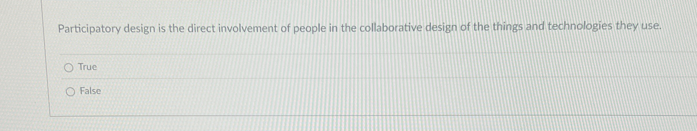 Participatory design is the direct involvement of