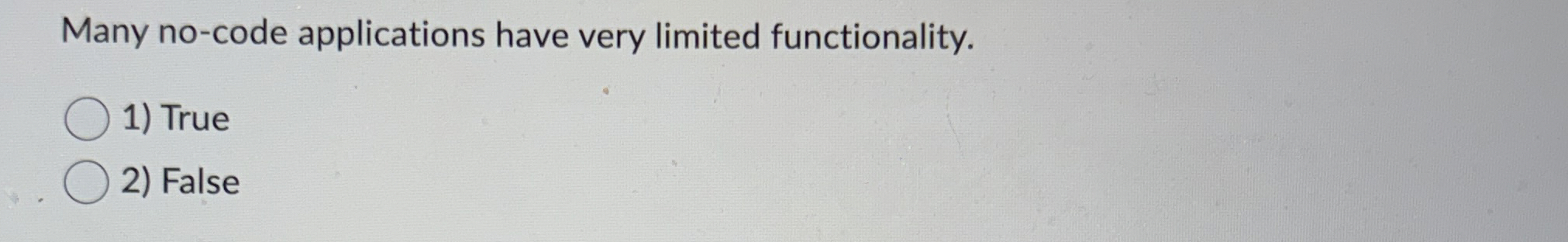 Many no - code applications have very limited