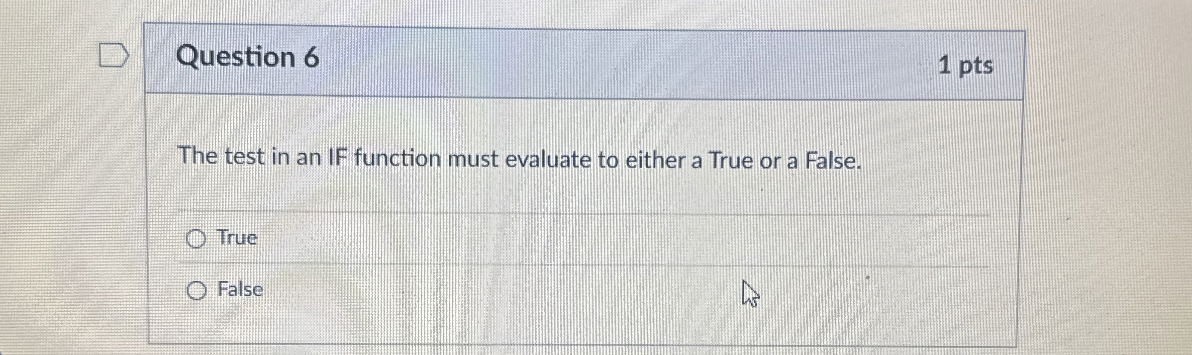 Question 6 The test in an IF function must