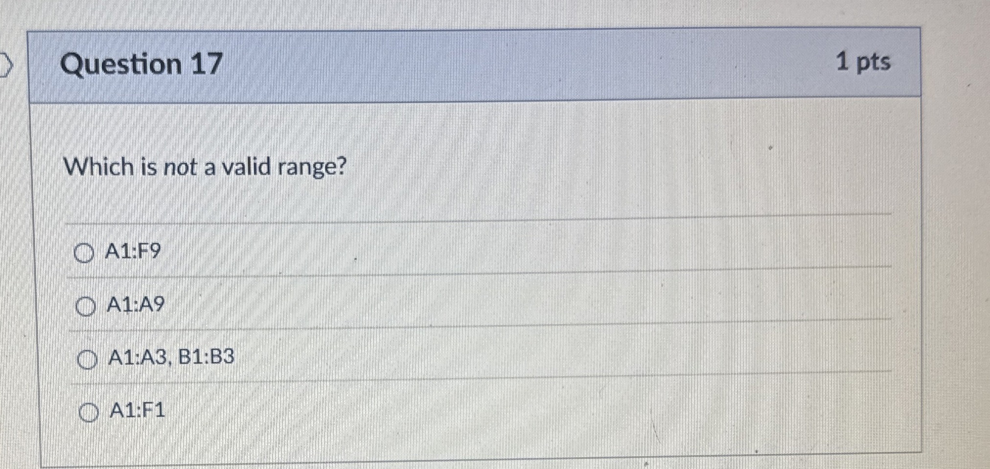 Question 1 7 Which is not a valid range? A 1 :F 9