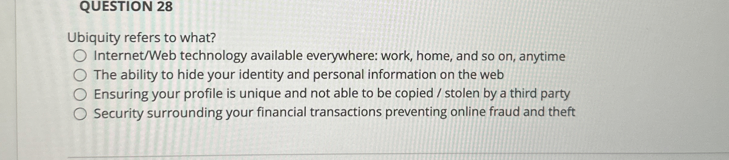QUESTION 2 8 Ubiquity refers to what? Internet /