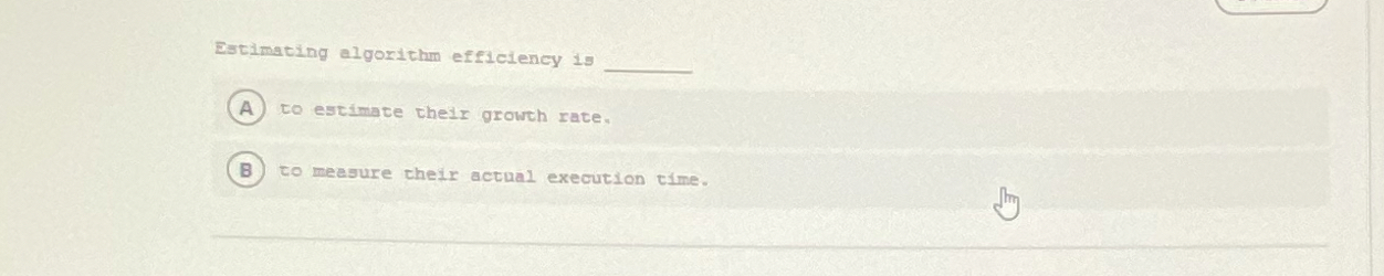 Estimating algorithm efficiency is to estimate