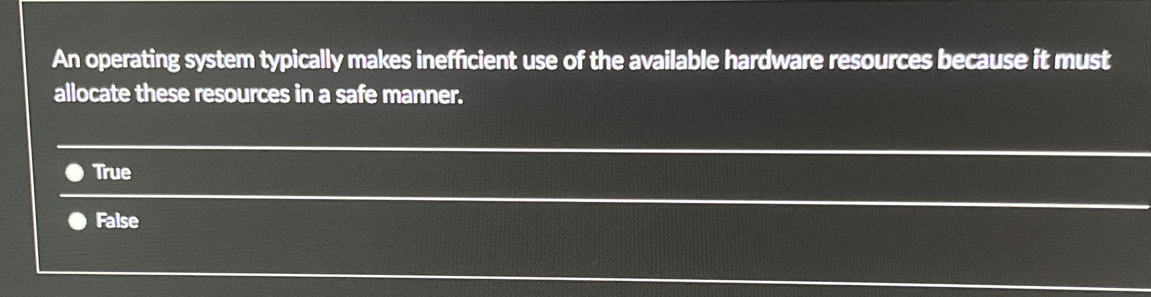 An operating system typically makes inefficient