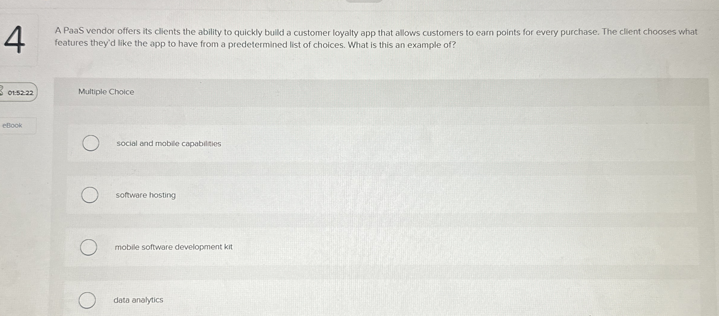 4 A PaaS vendor offers its clients the ability to
