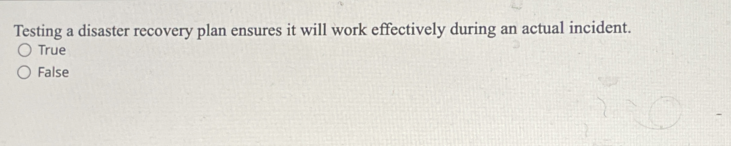 Testing a disaster recovery plan ensures it will