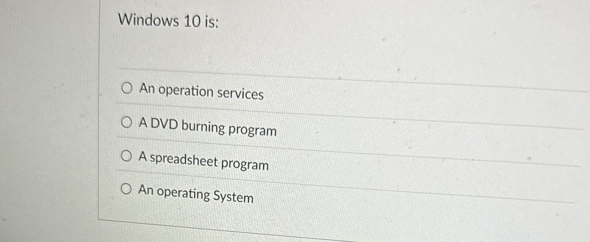 Windows 1 0 is: An operation services A DVD