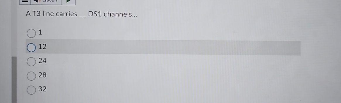A T 3 line carries _ _ DS 1 channels... 1 2 2 4 2
