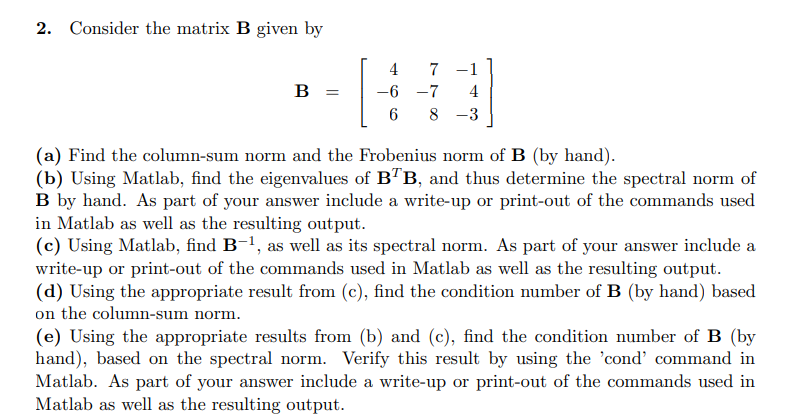 Consider the matrix B given by B = [ [ 4 , 7 , -