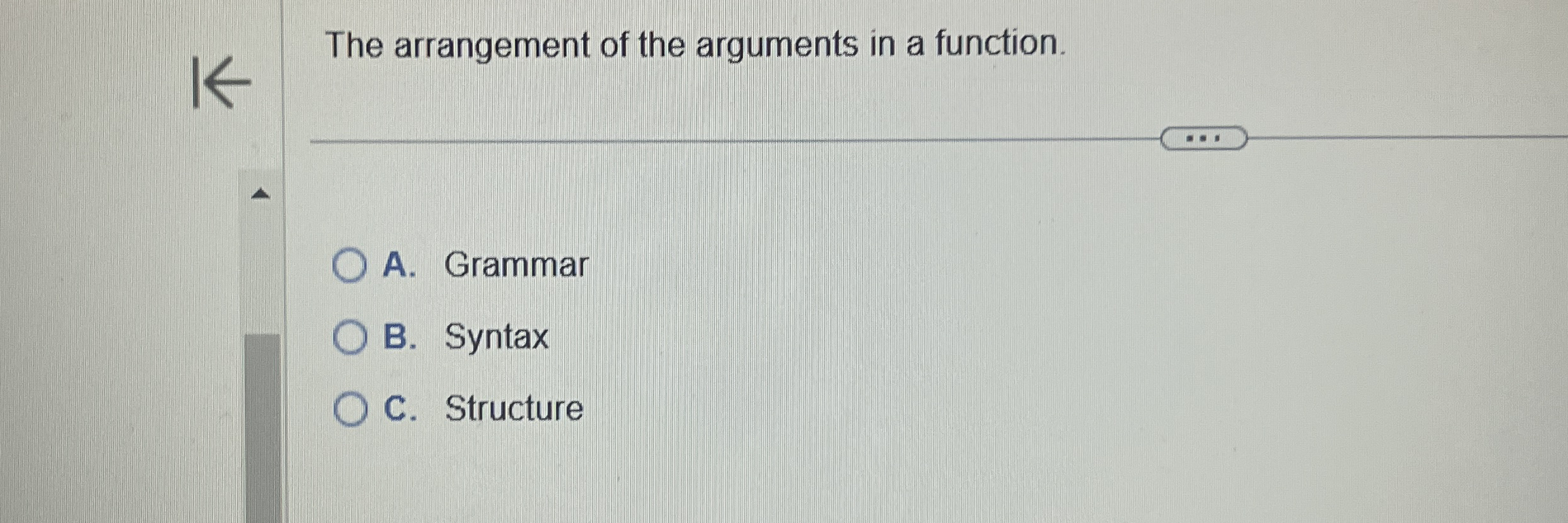 The arrangement of the arguments in a function. A
