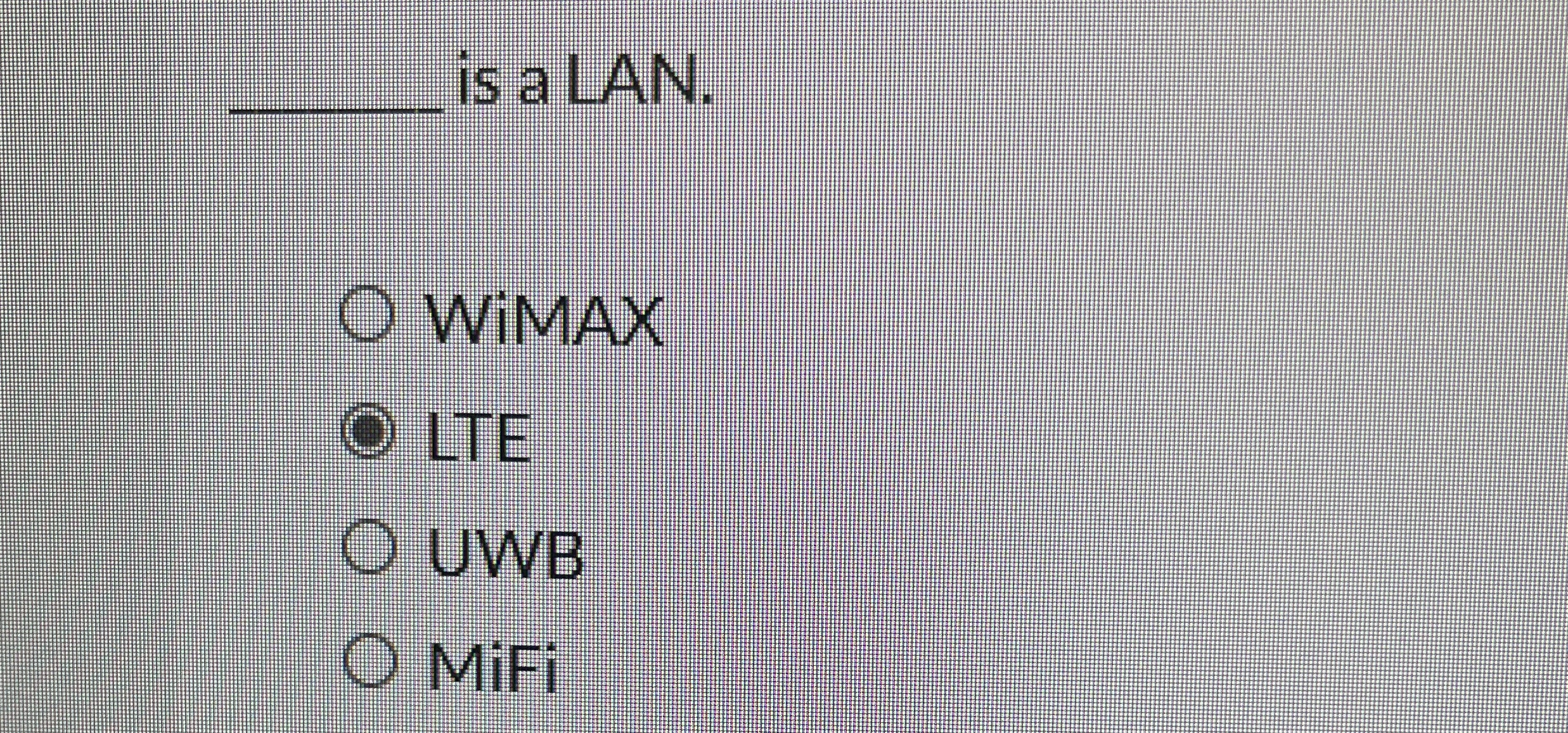 q , is a LAN. WiMAX LTE UWB MiFi