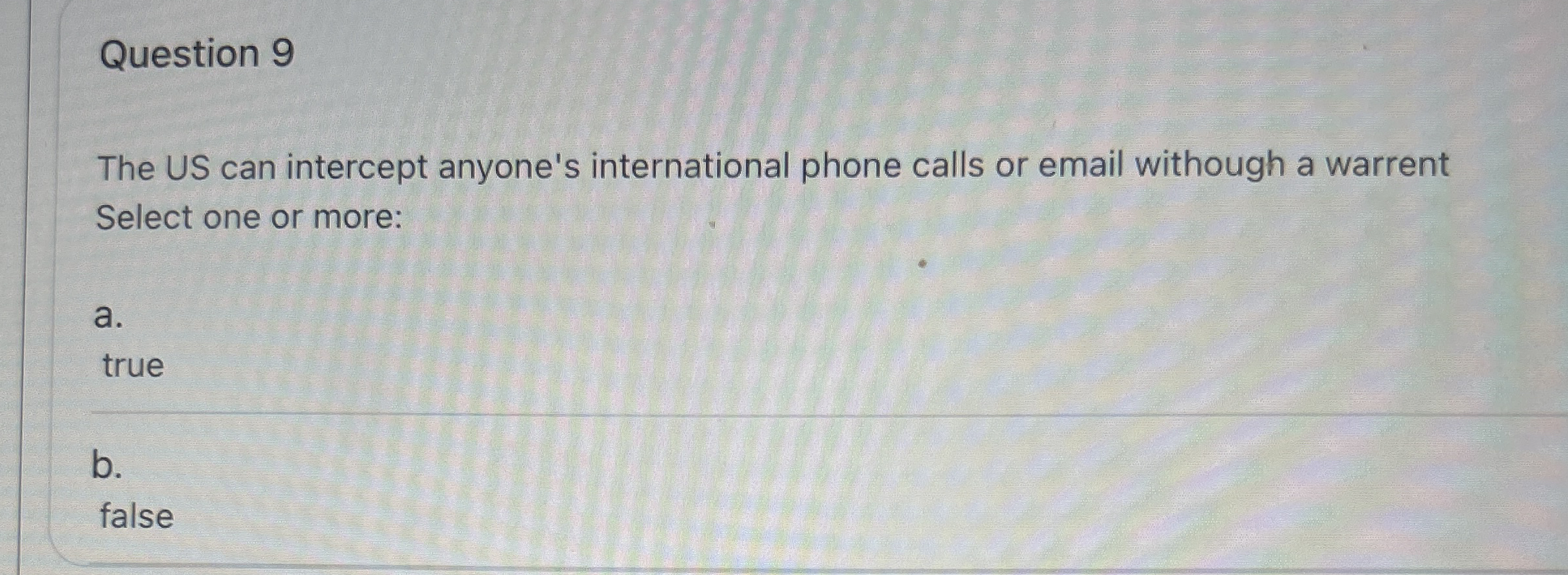Question 9 The US can intercept anyone's
