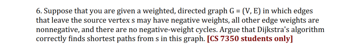 6 . Suppose that you are given a weighted,