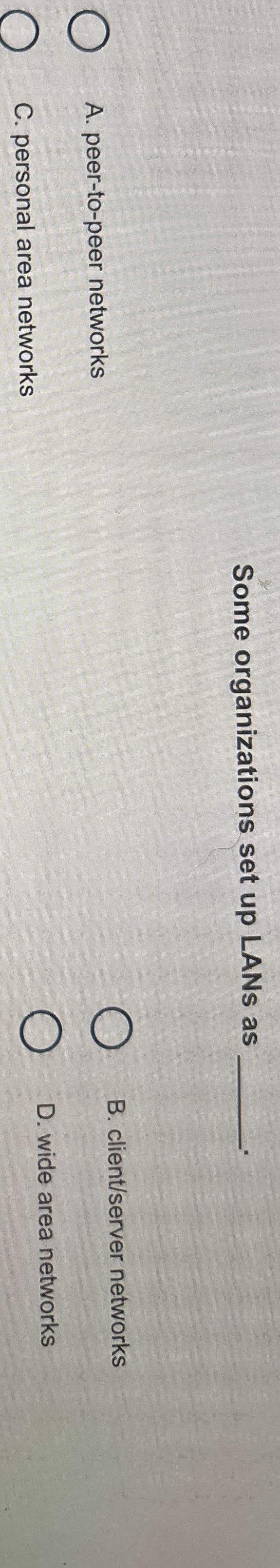 Some organizations set up LANs as B . client /