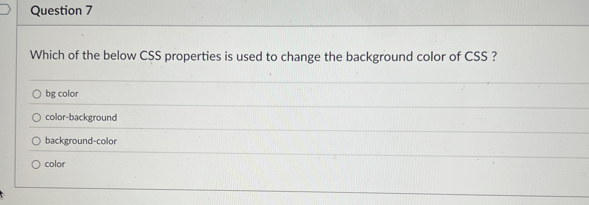 Question 7 Which of the below CSS properties is