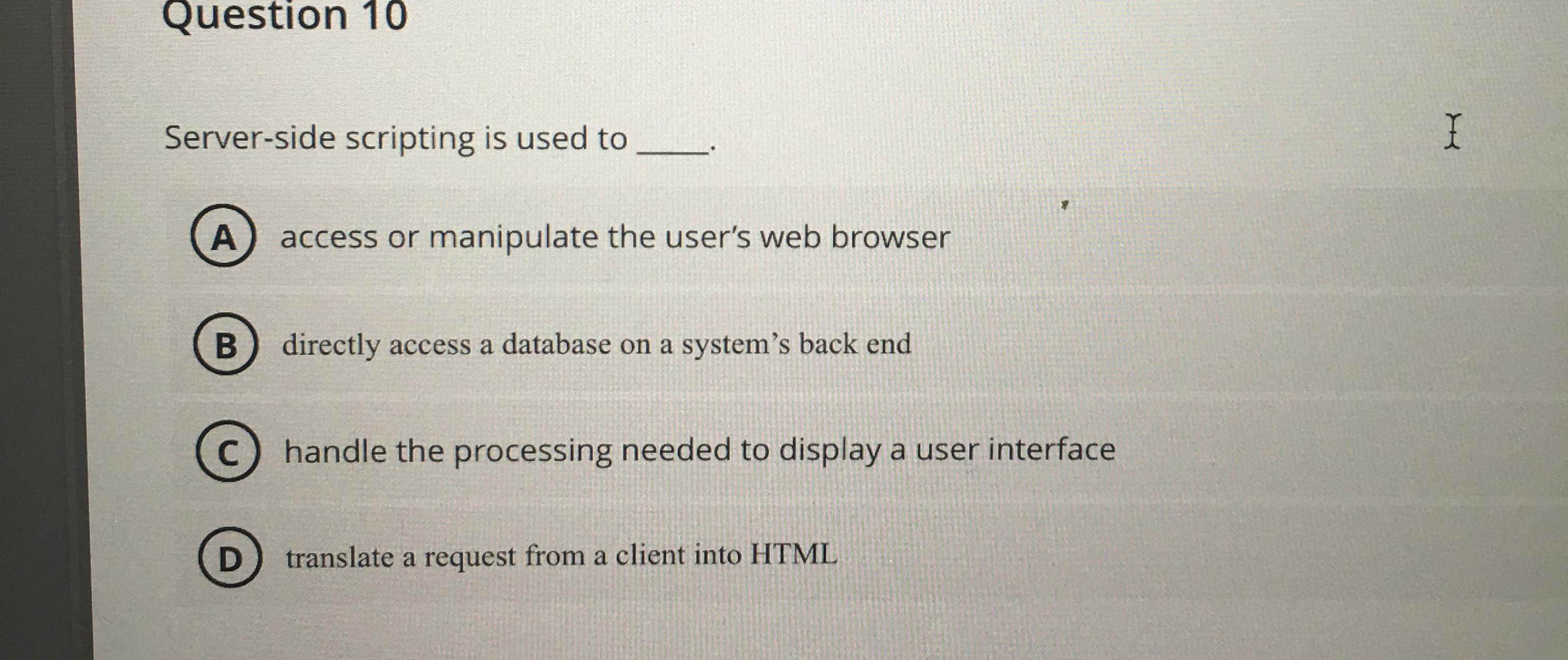 Question 1 0 Server - side scripting is used to