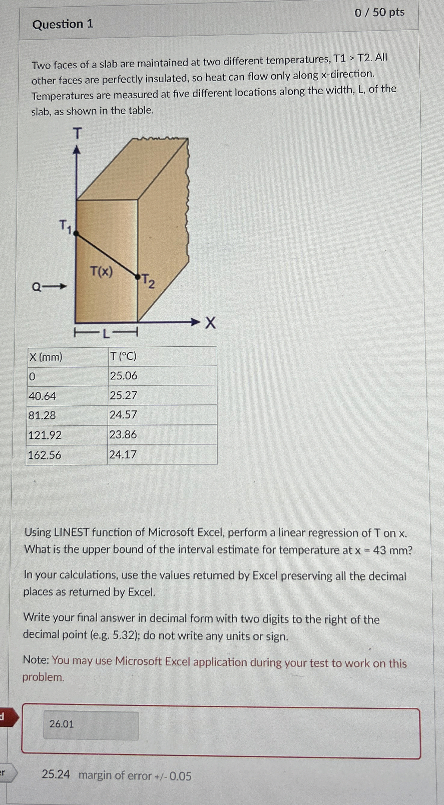Question 1 Two faces of a slab are maintained at