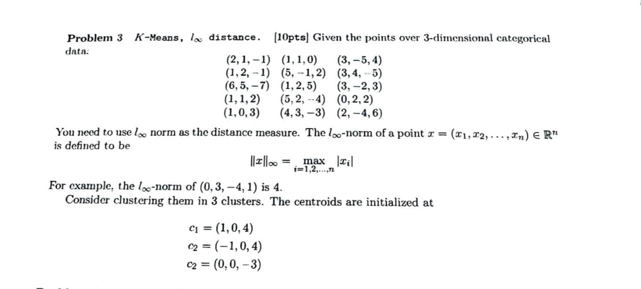 Problem 3 K - Means, l distance. [ 1 0 pts ]