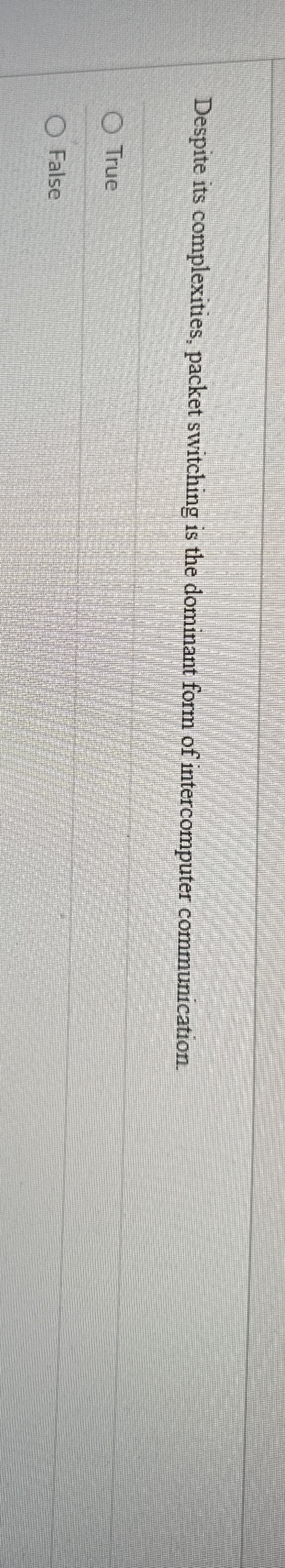 Despite its complexities, packet switching is the