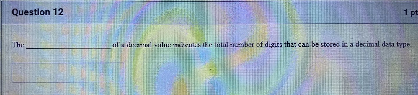 Question 1 2 The of a decimal value indicates the