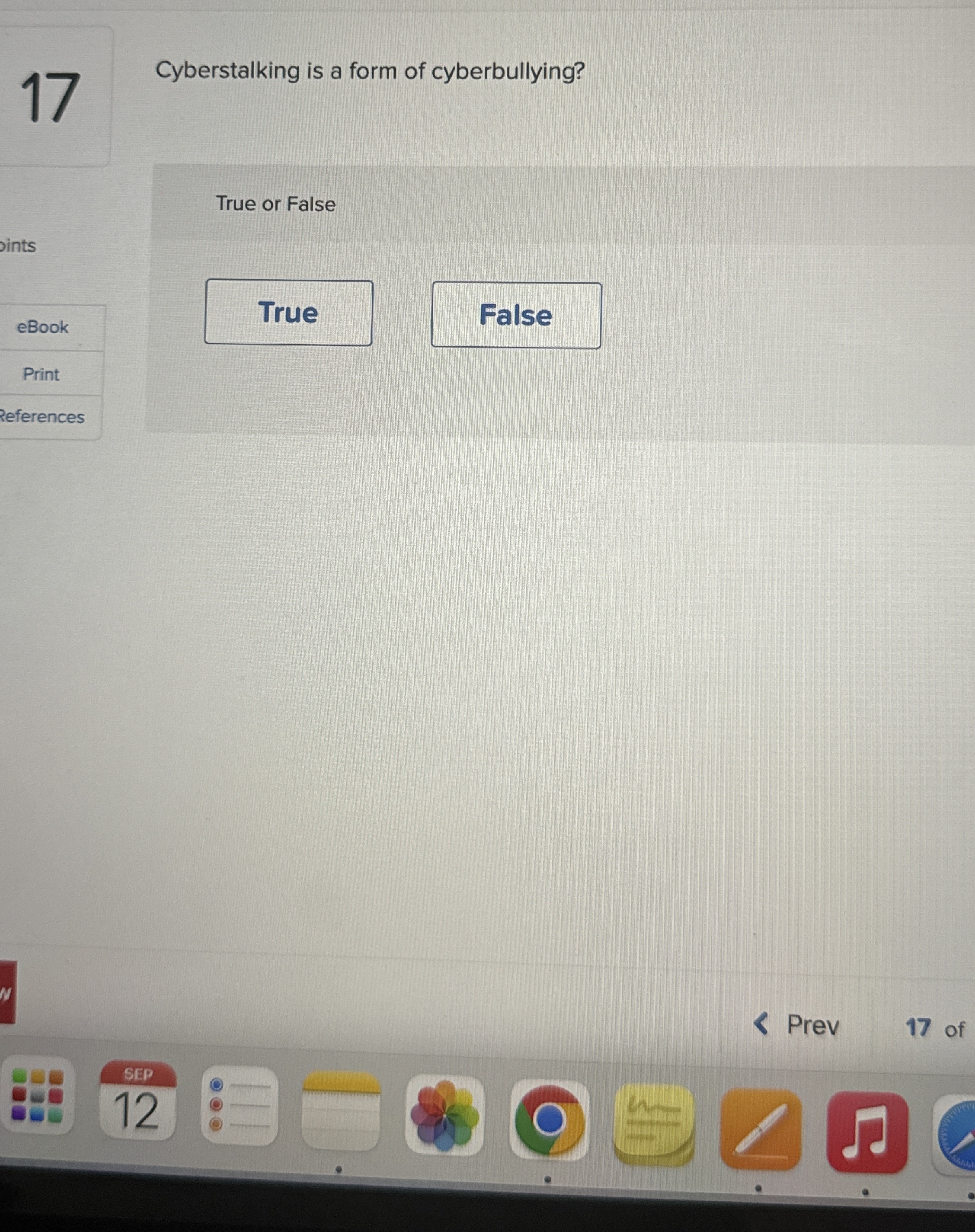 Cyberstalking is a form of cyberbullying? True or