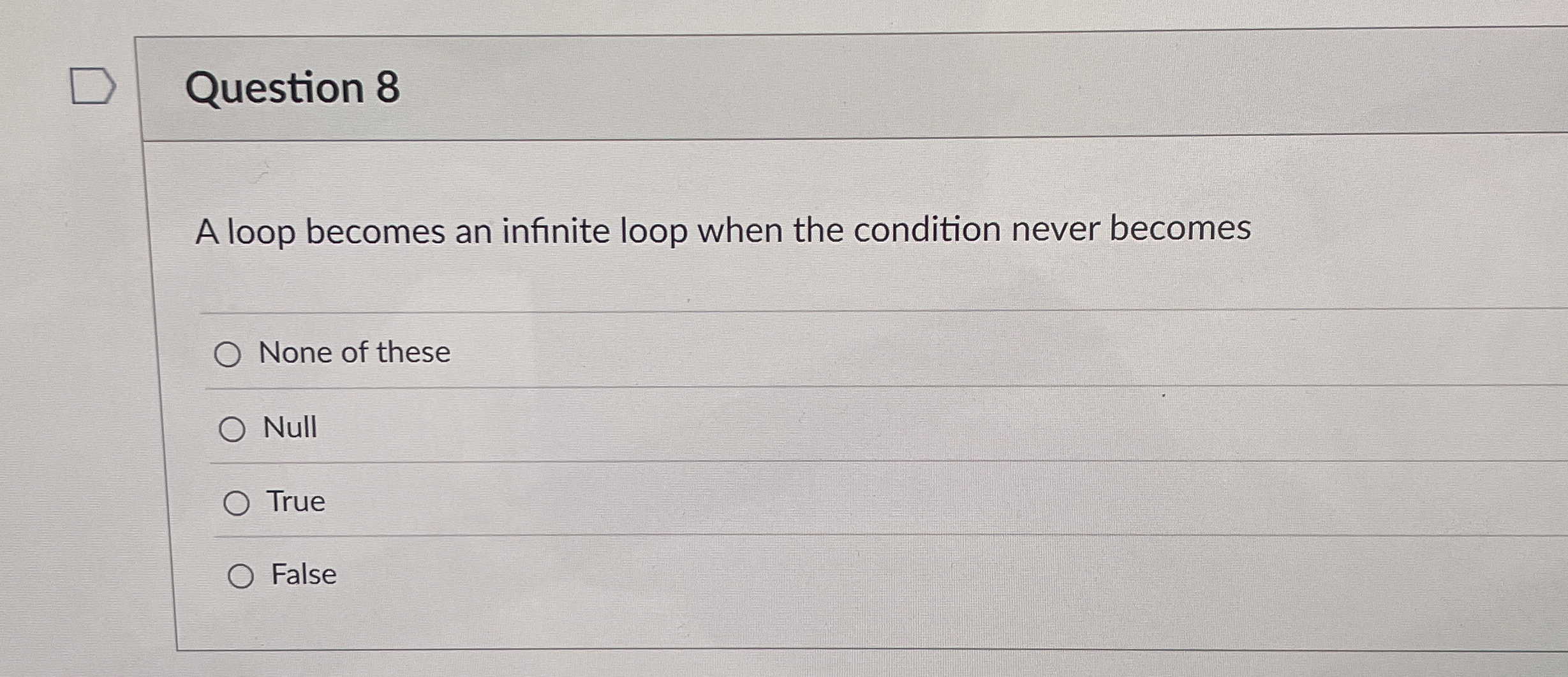 Question 8 A loop becomes an infinite loop when