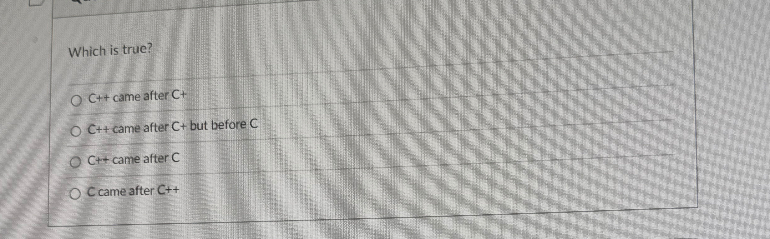 Which is true? C + + came after C + C + + came