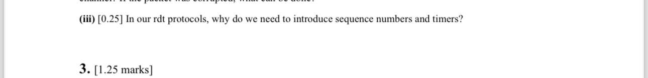 ( iii ) [ 0 . 2 5 ] In our rdt protocols, why do