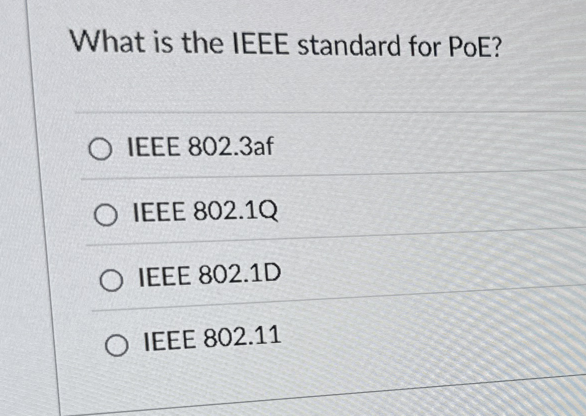 What is the IEEE standard for PoE? IEEE 8 0 2 . 3