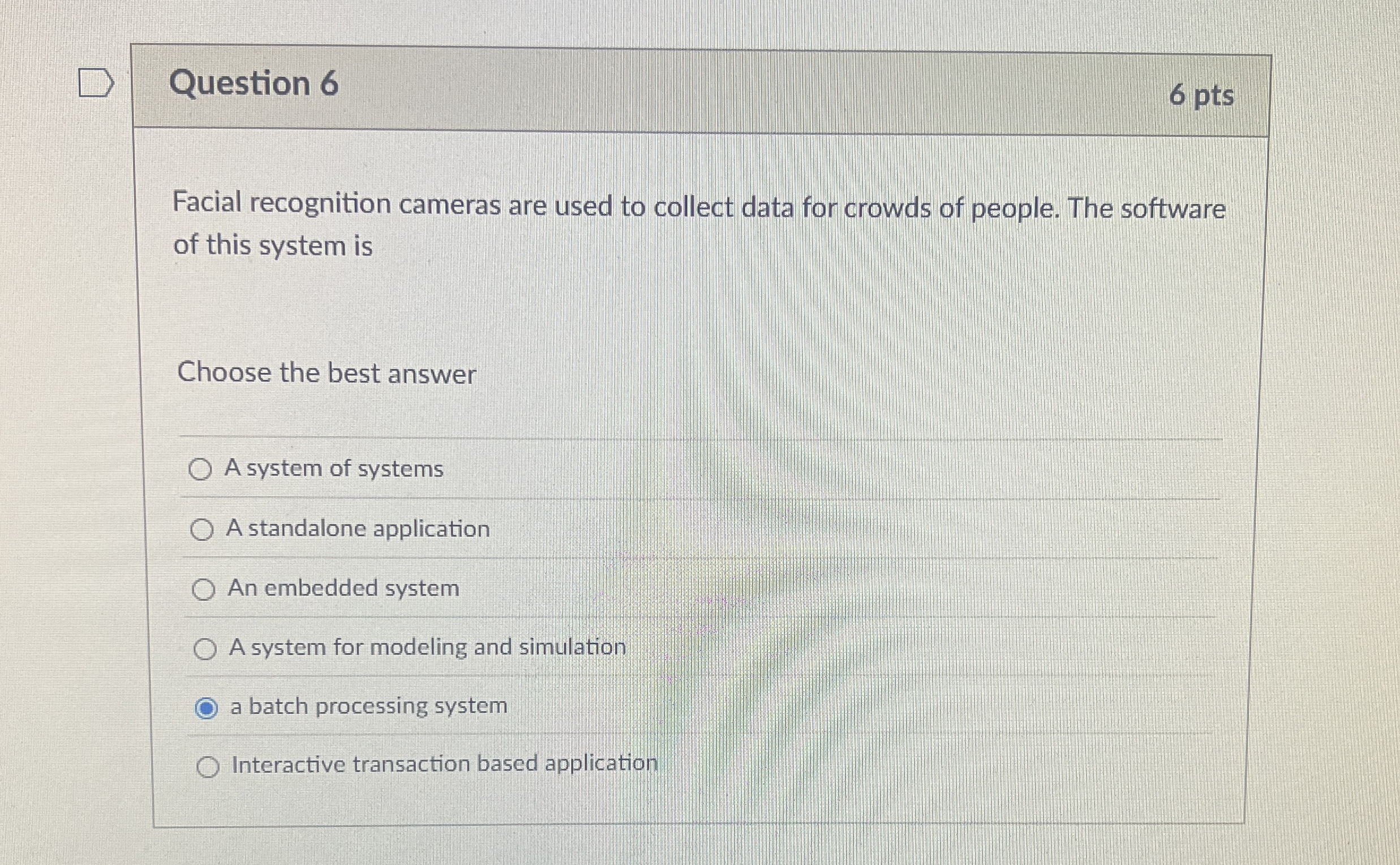 Question 6 6 pts Facial recognition cameras are