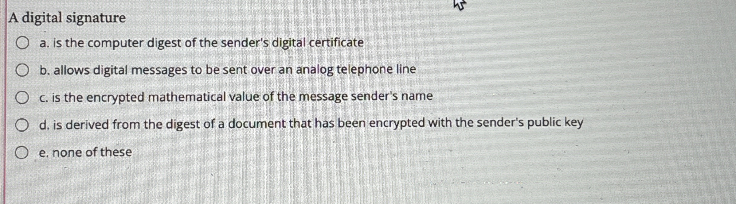 A digital signature a . is the computer digest of