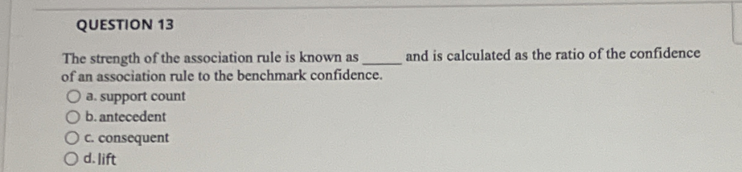 QUESTION 1 3 The strength of the association rule