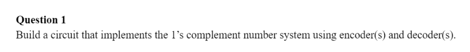 1 Build a circuit that implements the 1 ' s