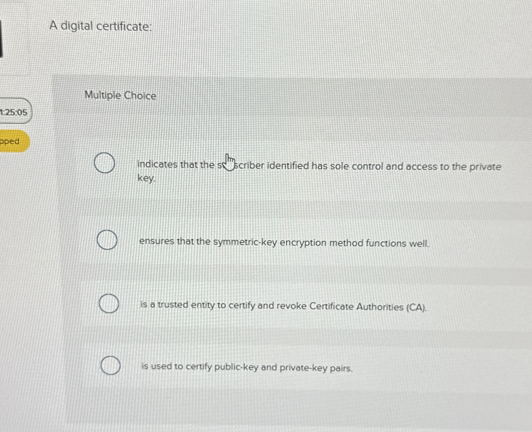 A digital certificate: Multiple Choice 1 . 2 5 :