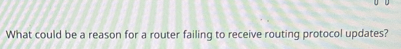 What could be a reason for a router failing to