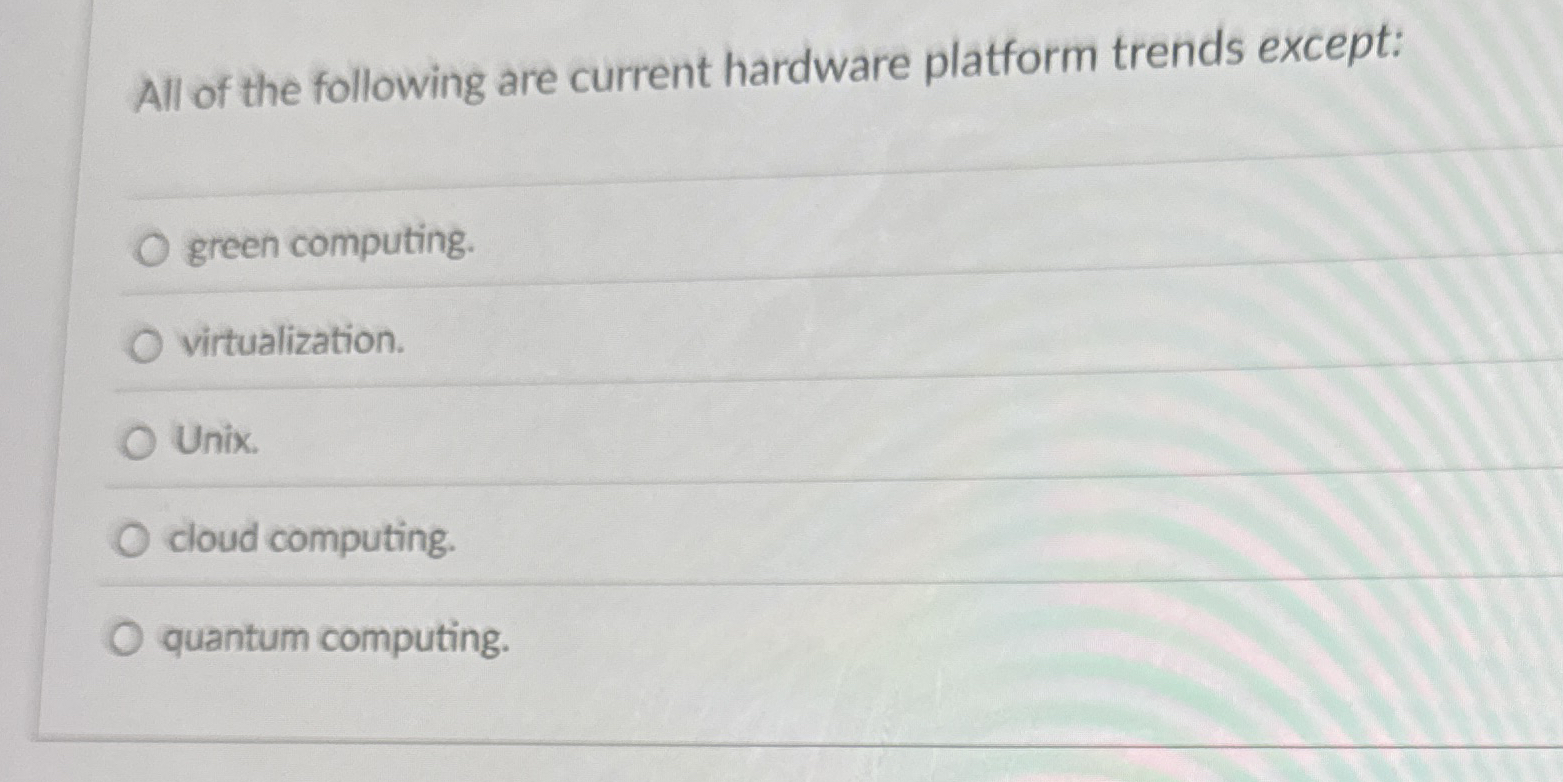 All of the following are current hardware