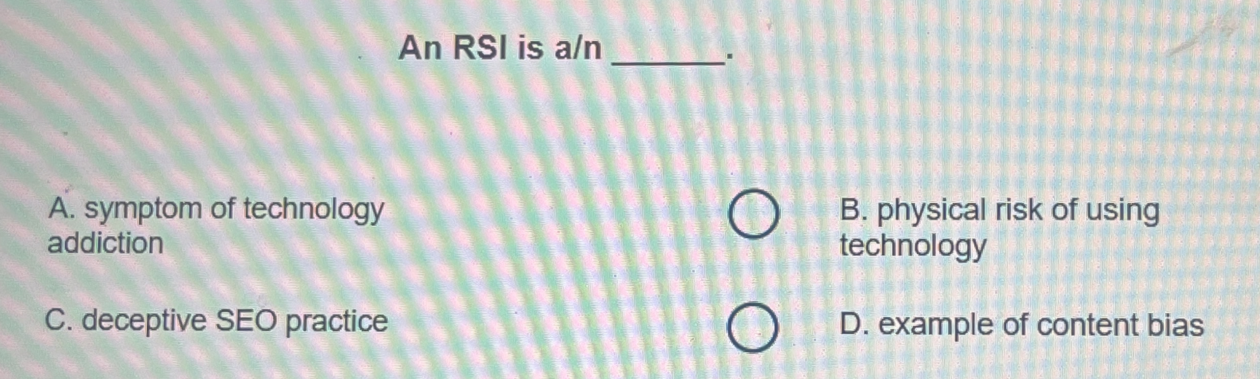 An RSI is a n A . symptom of technology addiction