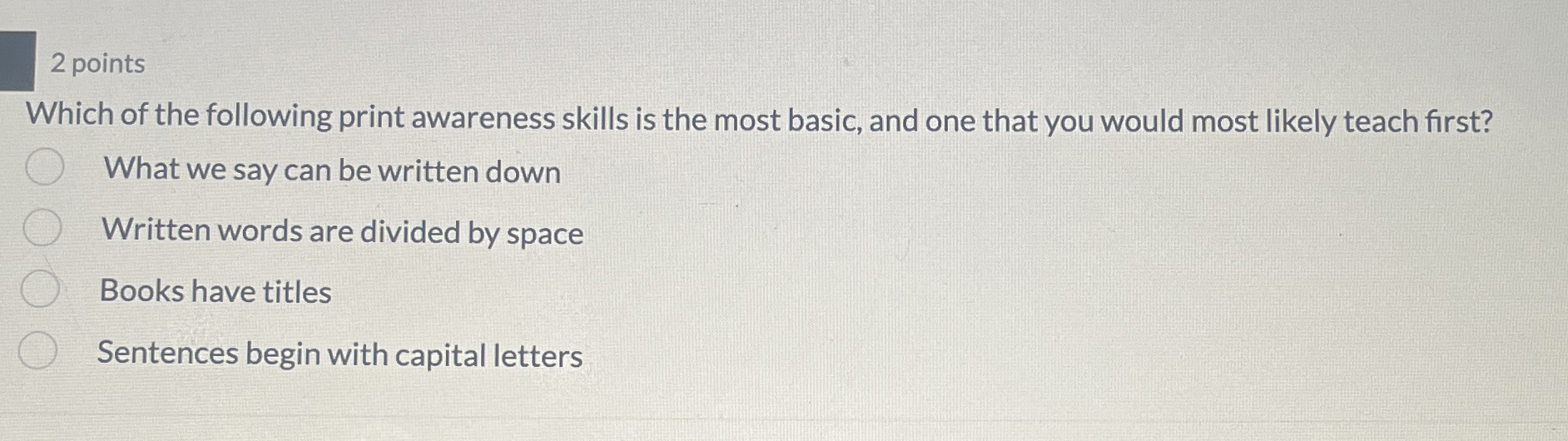 2 points Which of the following print awareness