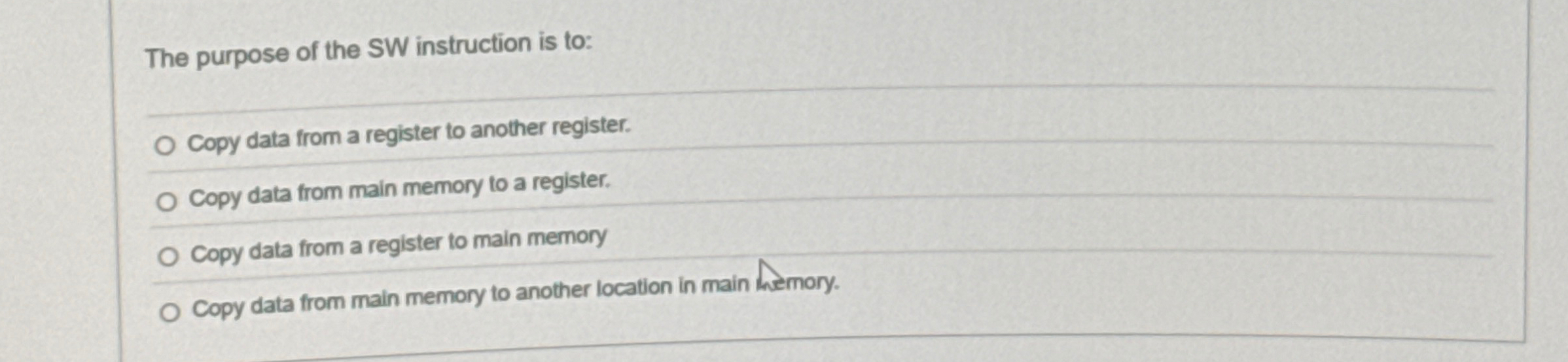 The purpose of the SW instruction is to: q , Copy