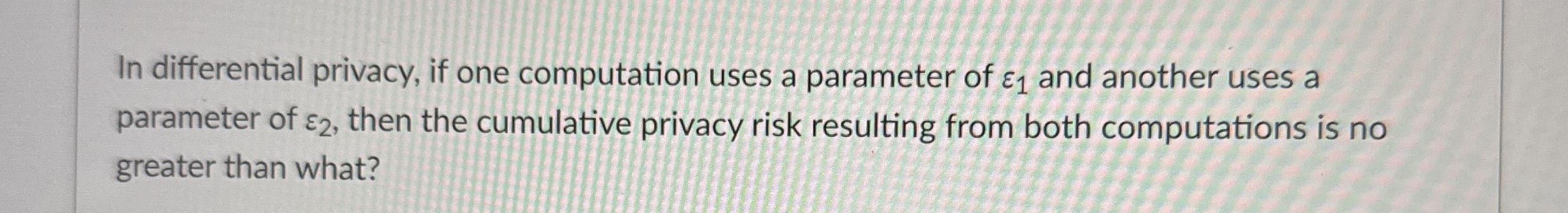 In differential privacy, if one computation uses