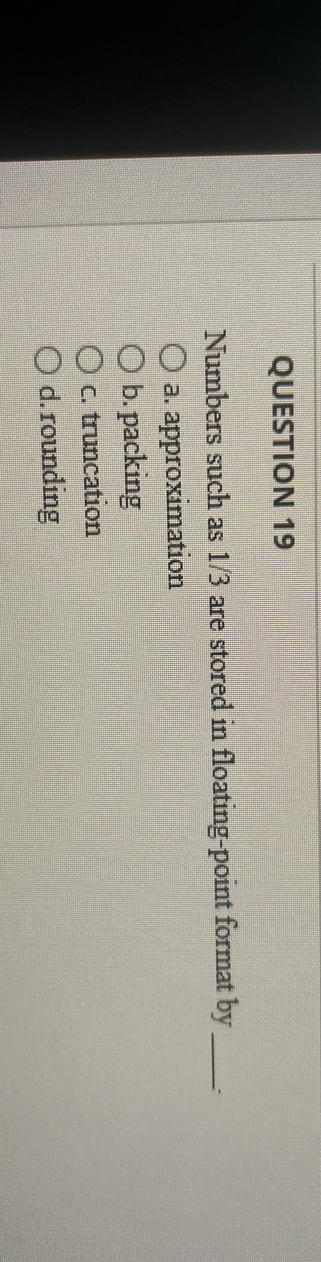QUESTION 1 9 Numbers such as 1 3 are stored in