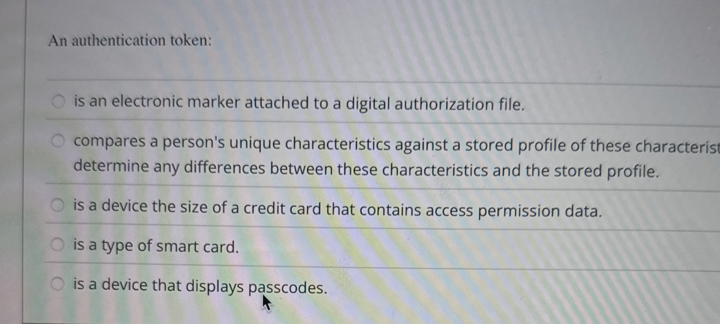 An authentication token: is an electronic marker