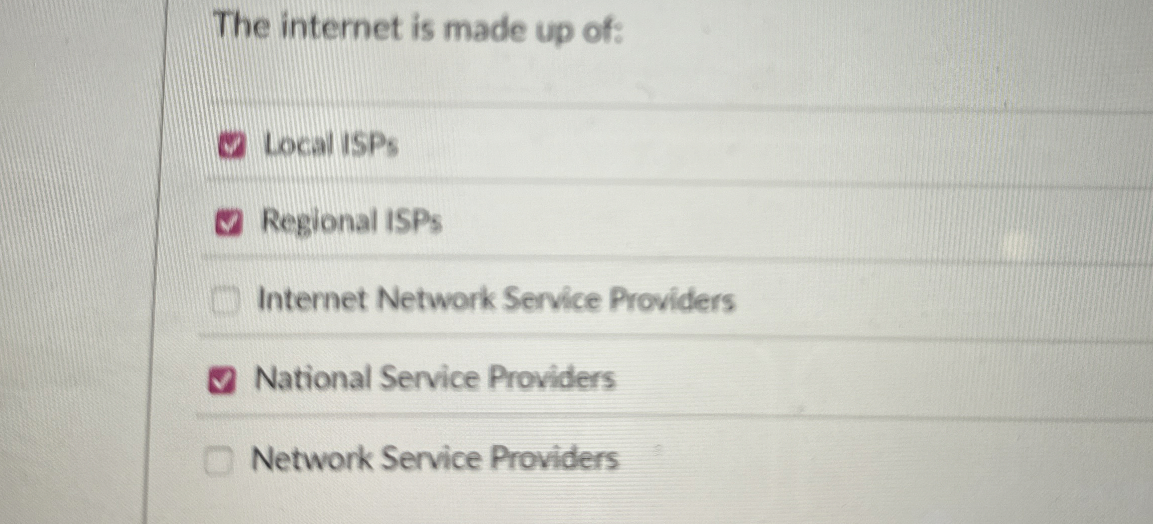 The internet is made up of: q , Local ISPs