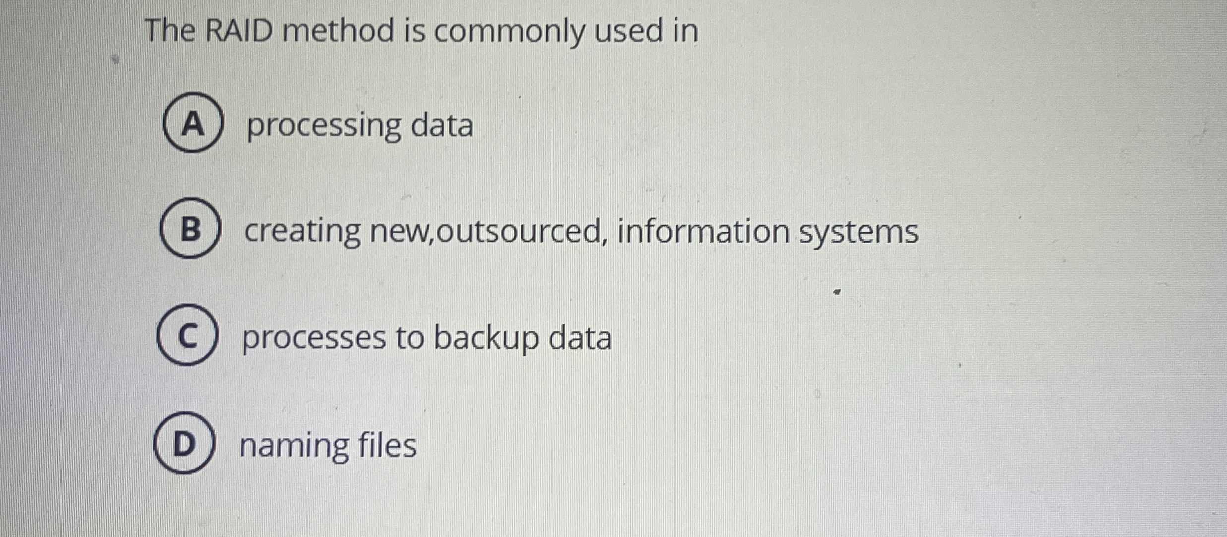 The RAID method is commonly used in processing