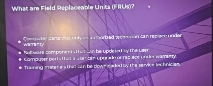 What are Field Replaceable Units ( FRUs ) ?